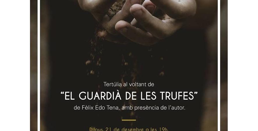 TERTÚLIA AL VOLTANT DE L'OBRA "EL GUARDIÀ DE LES TRUFES"