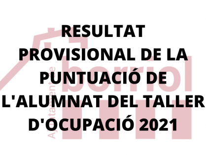 PUNTUACIONES PROVISIONALES DEL ALUMNADO DEL TALLER DE EMPLEO 2021