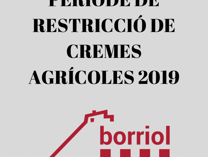 PERÍODE DE RESTRICCIÓ DE CREMES AGRÍCOLES 2019