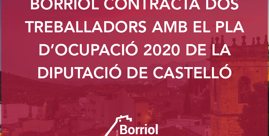 BORRIOL CONTRATA DOS TRABAJADORES CON EL PLA D’OCUPACIÓ 2020
