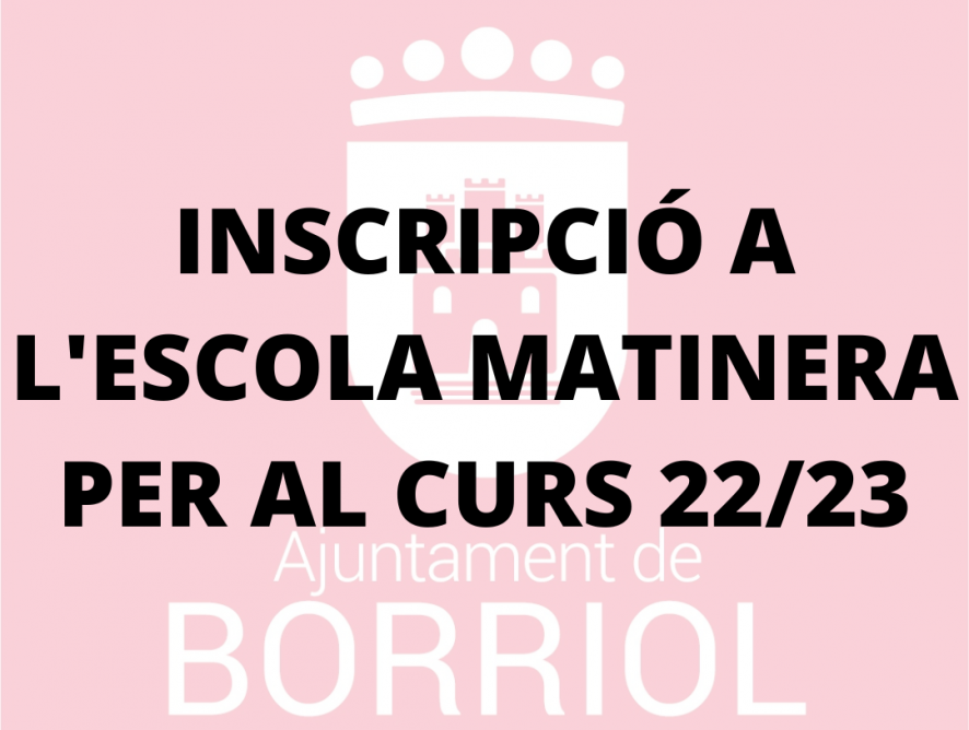 INSCRIPCIÓ A L'ESCOLA MATINERA PER AL CURS 22/23