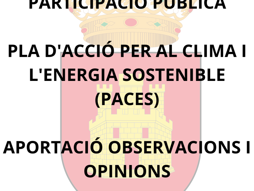 PARTICIPACIÓ PÚBLICA.- PLA D'ACCIÓ PER AL CLIMA I L'ENERGIA SOSTENIBLE.- APORTACIÓ D'OBSERVACIONS I OPINIONS